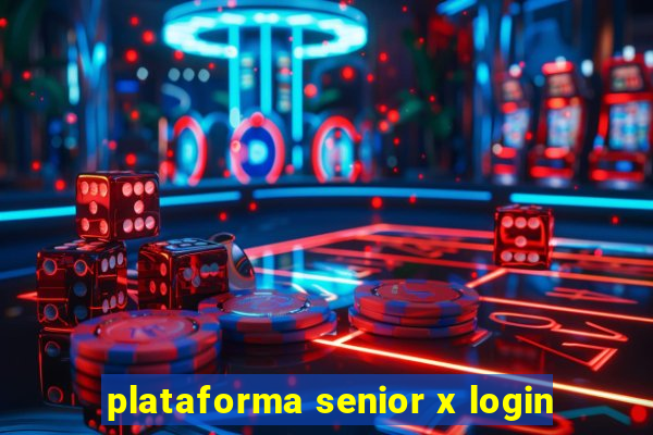 plataforma senior x login